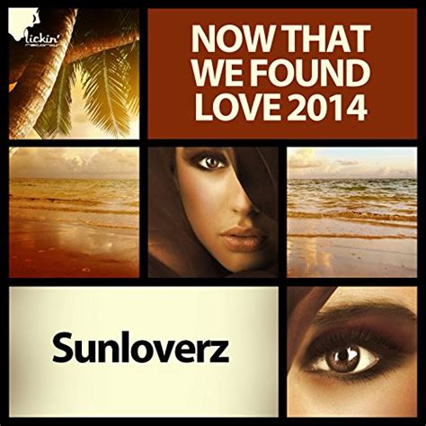 Play Now That We Found Love 2014 By Sunloverz On Amazon Music