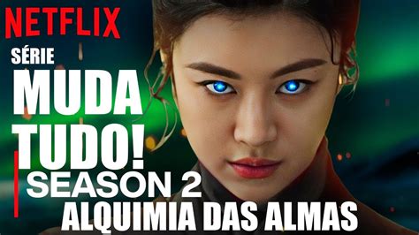 Alquimia Das Almas Temporada Tudo Vai Mudar Teorias Do Dorama Da