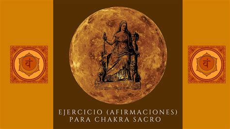 Ejercicio Afirmaciones Para Activar Y Equilibrar Chakra Sacro Youtube