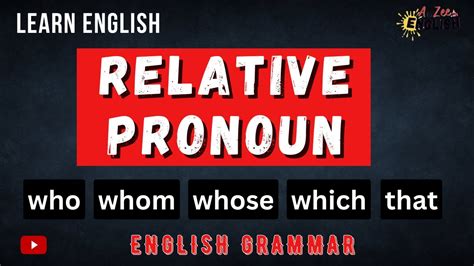 Relative Pronoun English Grammar Who Whom Whose Which That Youtube