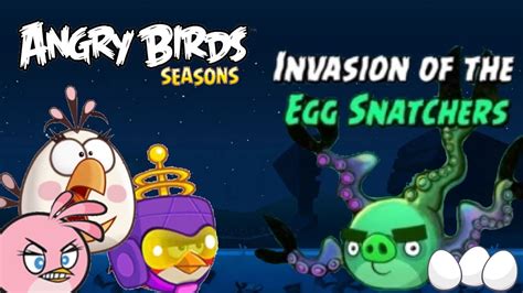 Angry Birds Seasons Invasion Of The Egg Snatchers All Levels Youtube