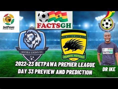 Accra Lions Vs Asante Kotoko Day Preview And Prediction Youtube