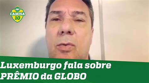 Luxemburgo Grava V Deo E Fala Sobre Pr Mio Da Globo A Sid O Youtube