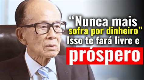 15 LIÇÕES para NUNCA MAIS SOFRER POR DINHEIRO Li Ka Shing YouTube