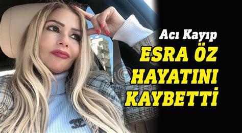 Esra Öz hayatını kaybetti Kıbrıs Objektif