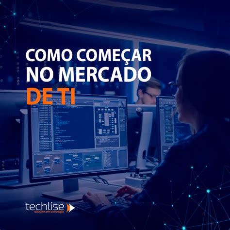 Como Iniciar No Mercado De TI 10 Dicas Para O Sucesso Profissional