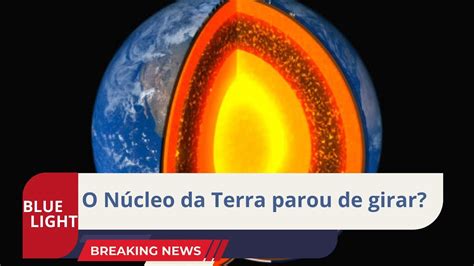 O Núcleo da terra parou de girar YouTube