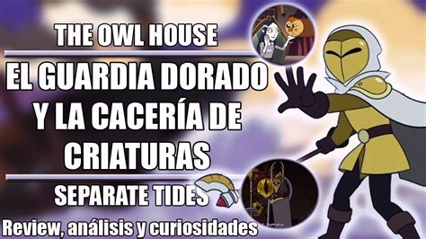 El Guardia Dorado Y La Caza De Criaturas The Owl House Separate