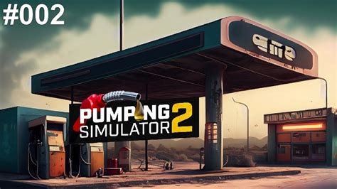 Pumping Simulator 2 002 Live Stream Let S Play YouTube