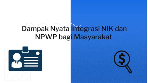 Dampak Nyata Integrasi Nik Dan Npwp Bagi Masyarakat Pajak