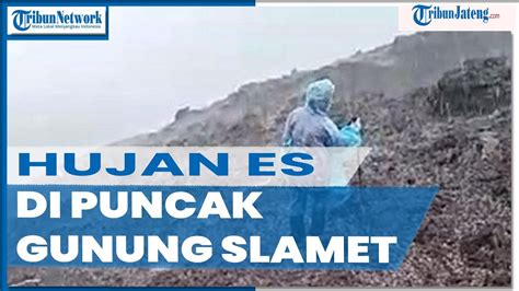 Viral Hujan Es Di Puncak Gunung Slamet YouTube