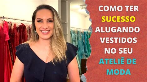 Tenha Sucesso Na Loca O De Vestidos De Festa E Noiva No Seu Ateli De