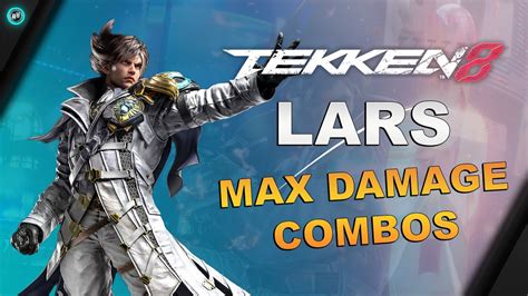 TEKKEN 8 Lars Combo Exhibition Max Damage Combos YouTube