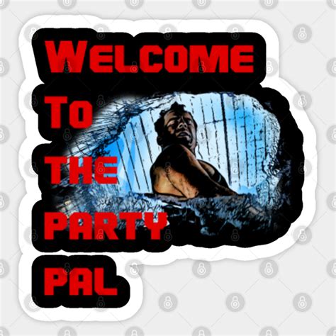 Welcome To The Party Pal Die Hard Sticker Teepublic