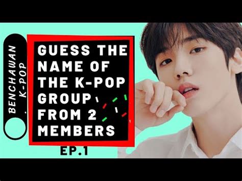 K Pop Game Guess The Name Of The K Pop Group From Members Ep