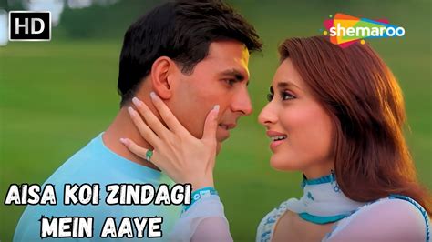 Aisa Koi Zindagi Mein Aaye Kareena Kapoor And Akshay Kumar Songs Alka