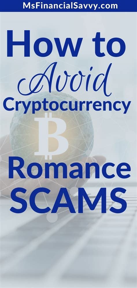 How To Avoid Cryptocurrency Romance Scams And