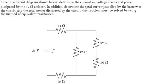 Solved Given The Circuit Diagram Shown Below Determine The Current In Voltage Across And