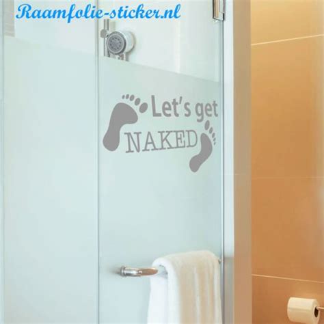 Let S Get Naked Badkamer Sticker Muursticker Raamsticker