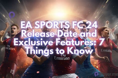 Ea Sports Fc 24 Release Date And Exclusive Features 7 Things To Know