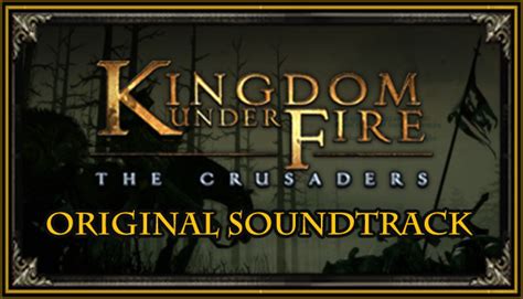 Kingdom Under Fire The Crusaders Soundtrack On Steam