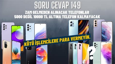 Soru Cevap Zam Gelmeden Al Nacak Telefonlar Tl Alt Nda