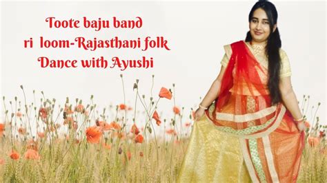 Toote Baju Band Ri Loom Rajasthani Folk Dance With Ayushi 💃 Youtube