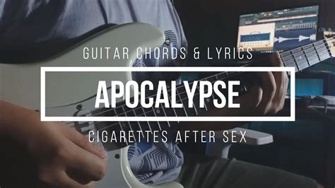 Cigarettes After Sex Apocalypse Guitar Chords No Capo Lyrics