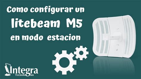 Como configurar un litebeam M5 en modo estación YouTube