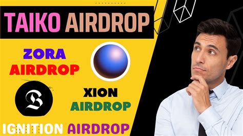 Taiko Airdrop Zora NFT Ignition Airdrop XION Airdrop