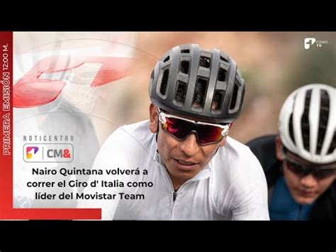 Nairo Quintana volverá a correr el Giro d Italia como líder del