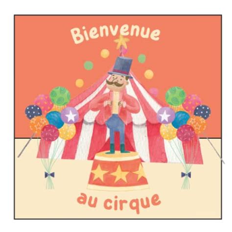 Bienvenue Au Cirque Un Album Tout En Couleur Sur Le Th Me Du Cirque Et