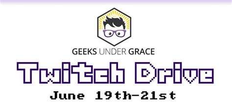 Donate To Geeks Under Graces 72 Hour Twitch Drive Geeks Under Grace