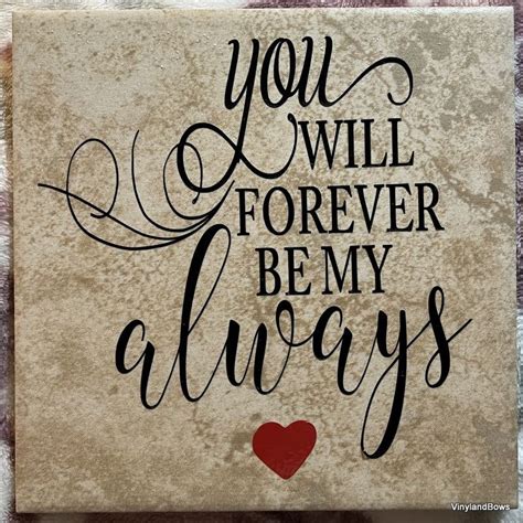 You Will Forever Be My Always Vinyl Decorated Ceramic Tile Romantic