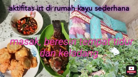 Aktifitas Irt Di Rumah Kayu Sederhana Masak Berein Tempat Tidur Dan