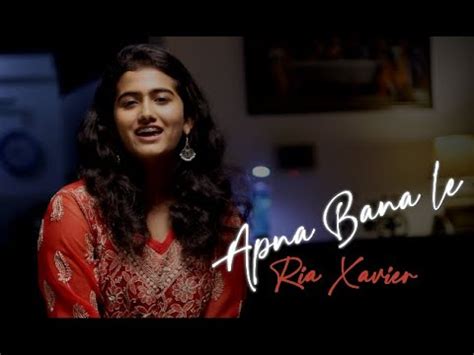 Apna Bana Le Bhediya Ft Ria Xavier Youtube