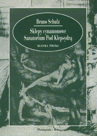 Sklepy Cynamonowe Sanatorium Pod Klepsydr Bruno Schulz