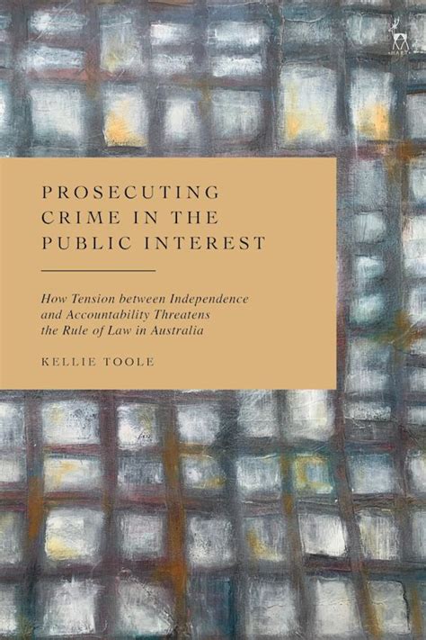 Prosecuting Crime In The Public Interest How Tension Between