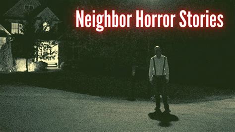 10 True Creepy Neighbor Horror Stories Vol 4 Youtube