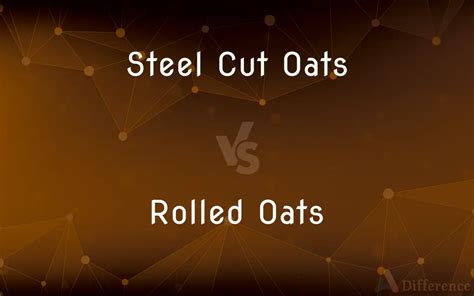 Steel Cut Oats Vs Rolled Oats — Whats The Difference