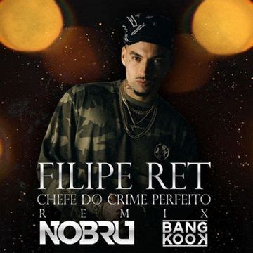 Chefe Do Crime Perfeito Single De Filipe Ret LETRAS