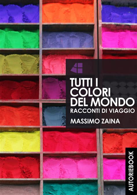 Esce Tutti I Colori Del Mondo Di Massimo Zaina