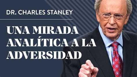 Una Mirada Anal Tica A La Adversidad Dr Charles Stanley Biblia