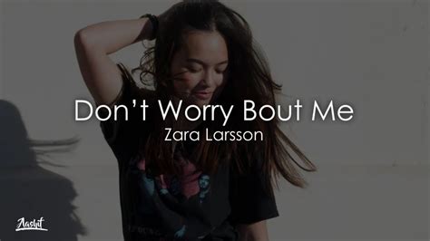 Zara Larsson Don T Worry Bout Me Lyrics Lyric Video Youtube