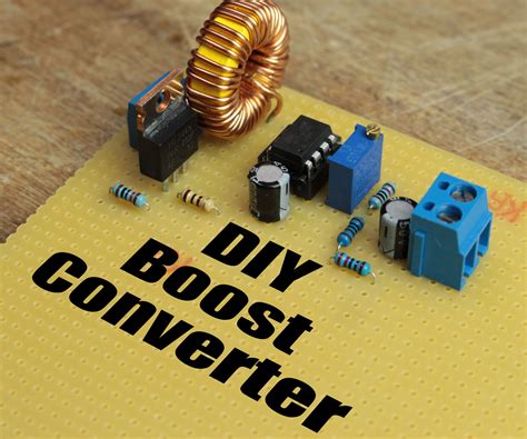 Diy Boost Converter How To Step Up Dc Voltage Efficiently 5 Steps With Pictures