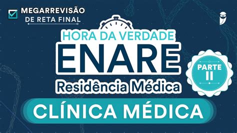 Hora da Verdade Clínica Médica ENARE Parte 2 Aula para Residência