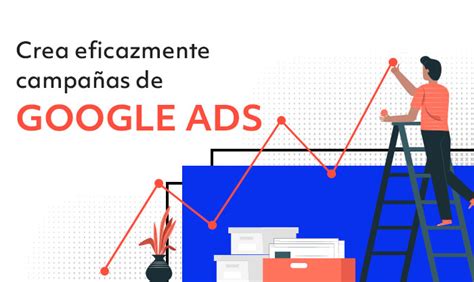 Cómo estructurar campañas en Google Ads para maximizar su eficacia