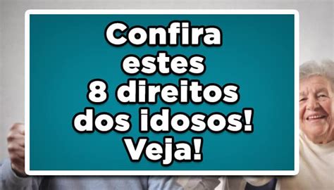 Confira Estes Direitos Dos Idosos Veja