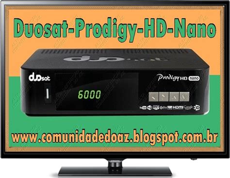 Alta Definicao Set Atualiza O Duosat Prodigy Hd Nano V