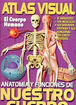 Atlas Visual El Cuerpo Humano Anatomia Y Funciones De Nuestro Cuerpo